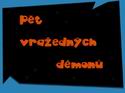 Pět vražedných démonů
